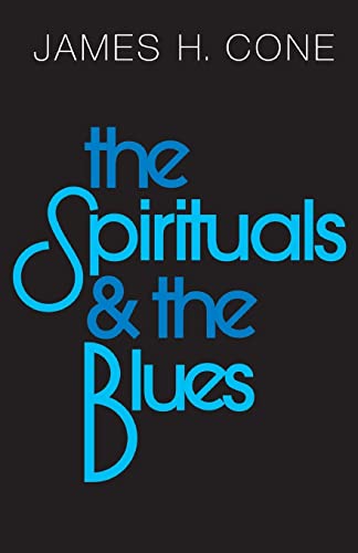 The Spirituals and the Blues: An Interpretation von Orbis Books
