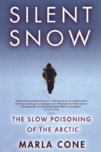 Silent Snow: The Slow Poisoning of the Arctic