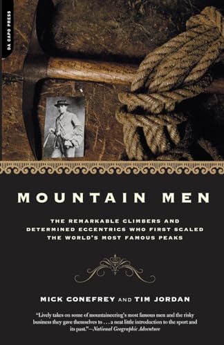Mountain Men: The Remarkable Climbers And Determined Eccentrics Who First Scaled The World's Most Famous Peaks von Da Capo Press