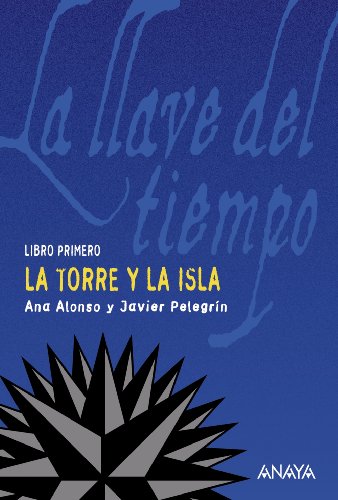 La torre y la isla: La llave del tiempo, I (LITERATURA JUVENIL - La Llave del Tiempo)