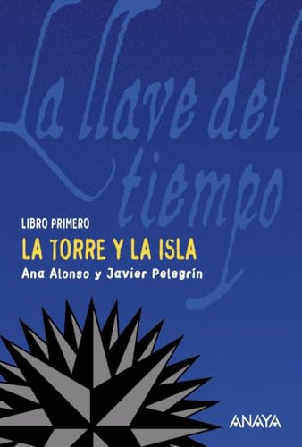 La torre y la isla: La llave del tiempo, I (LITERATURA JUVENIL - La Llave del Tiempo)
