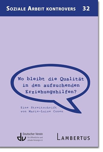 Wo bleibt die Qualität in den aufsuchenden Erziehungshilfen?: Eine Streitschrift von Marie-Luise Conen von Lambertus