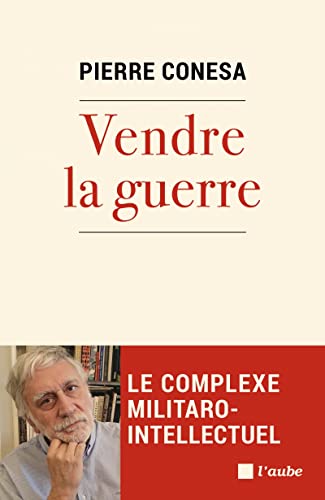 Vendre la guerre - Le complexe militaro-intellectuel