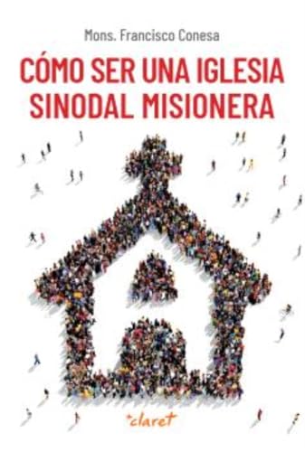 Cómo ser una Iglesia sinodal misionera Cómo ser una Iglesia sinodal misionera von Editorial Claret