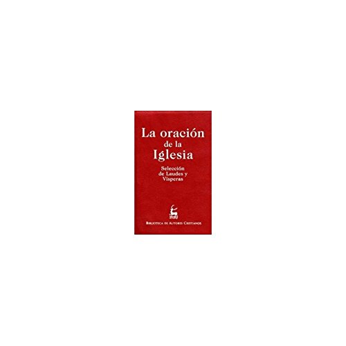 La oración de la Iglesia : selección de laudes y vísperas (OBRAS LITÚRGICAS, Band 14)