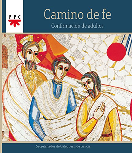Camino de fe : confirmación de adultos (Catequesis Galicia)