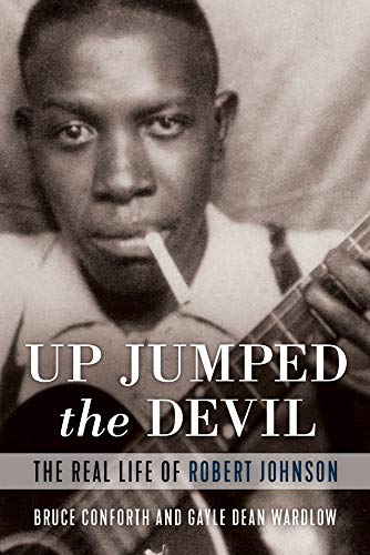 Up Jumped the Devil: The Real Life of Robert Johnson von Chicago Review Press