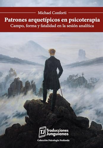 Patrones arquetípicos en psicoterapia.: Campo, forma y fatalidad en la sesión analítica (Traducciones Junguianas) von Editorial Traducciones Junguianas