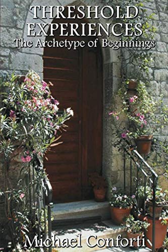 Threshold Experiences: The Archetype of Beginnings von Fisher King Press