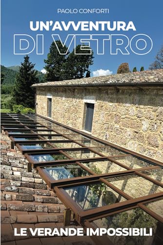 Un’Avventura di Vetro: Le verande impossibili Un’Avventura di Vetro: Le verande impossibili von Bookness