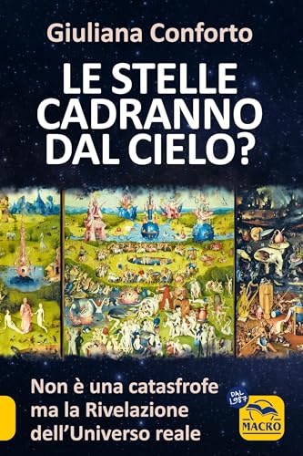 Le stelle cadranno dal cielo? Non è una catastrofe ma la rivelazione dell'Universo reale (Scienza e conoscenza) von Macro Edizioni