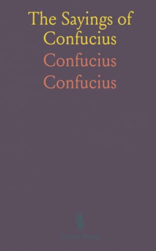 The Sayings of Confucius von Sothis Press