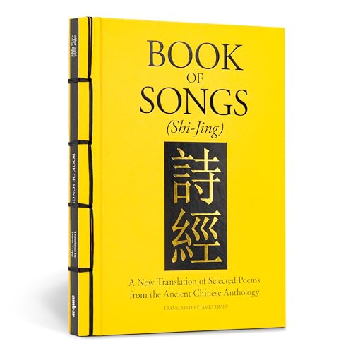 Book of Songs Shi-jing: A New Translation of Selected Poems from the Ancient Chinese Anthology (Chinese Bound Classics)