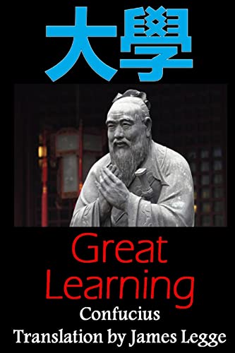 Great Learning: Bilingual Edition, English and Chinese: A Confucian Classic of Ancient Chinese Literature Great Learning: Bilingual Edition, English and Chinese: A Confucian Classic of Ancient Chinese Literature von CREATESPACE