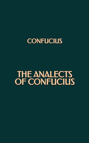 The Analects of Confucius The Analects of Confucius von Independently published