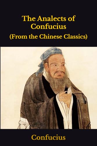The Analects of Confucius: (from the Chinese Classics) von Independently published