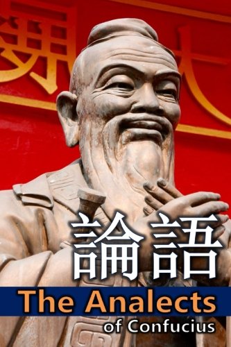 The Analects of Confucius: Bilingual Edition, English and Chinese von CreateSpace Independent Publishing Platform