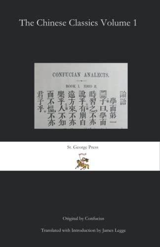 The Chinese Classics Volume 1: With Translation, Critical and Exegetical Notes, Prolegomena, and Copious Indexes von Independently published