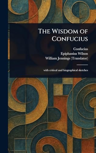 The Wisdom of Confucius The Wisdom of Confucius von Anson Street Press