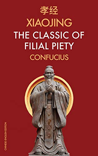 Xiaojing The Classic of Filial Piety: Chinese-English Edition Xiaojing The Classic of Filial Piety: Chinese-English Edition von PODIPRINT