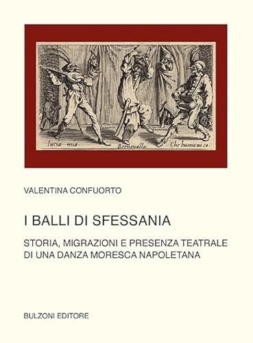 I balli di Sfessania. Storia, migrazioni e presenza teatrale di una danza moresca napoletana von Bulzoni