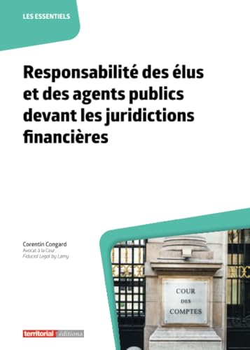 Responsabilité des élus et des agents publics devant les juridictions financières (Les essentiels) von Territorial Editions