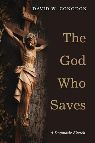 The God Who Saves: A Dogmatic Sketch von Cascade Books