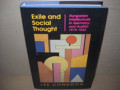 Exile and Social Thought: Hungarian Intellectuals in Germany and Austria, 1919-1933 (Princeton Legacy Library, 1146)