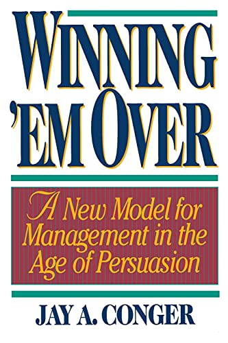 Winning Em' Over: A New Model for Managing in the Age of Persuasion von Simon & Schuster