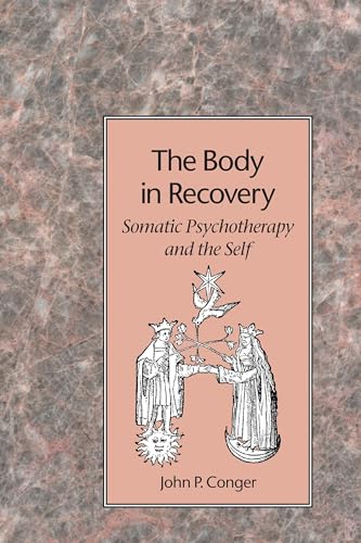 The Body in Recovery: Somatic Psychotherapy and the Self