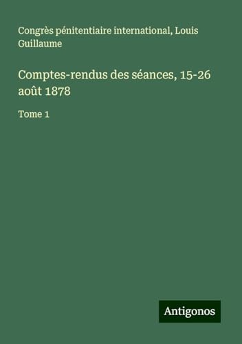 Comptes-rendus des séances, 15-26 août 1878: Tome 1 von Antigonos Verlag