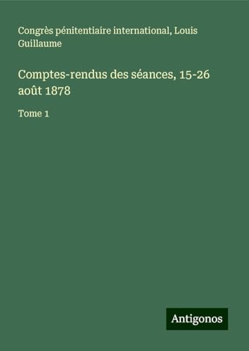 Comptes-rendus des séances, 15-26 août 1878: Tome 1 von Antigonos Verlag