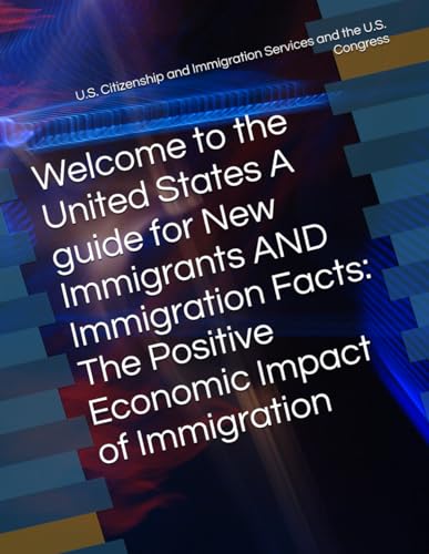 Welcome to the United States A guide for New Immigrants AND Immigration Facts: The Positive Economic Impact of Immigration von Independently published