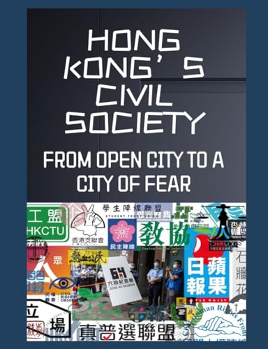 Hong Kong’s Civil Society: From an Open City to a City of Fear von Independently published