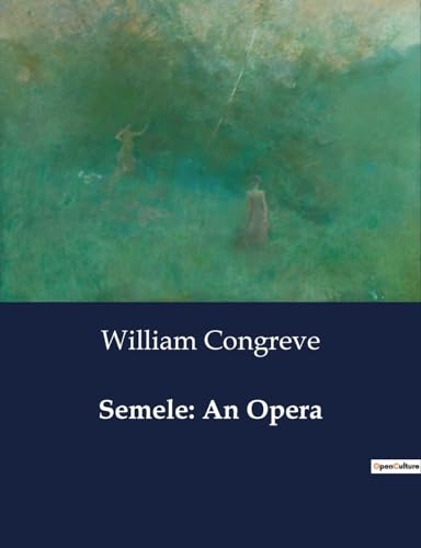 Semele: An Opera von Culturea