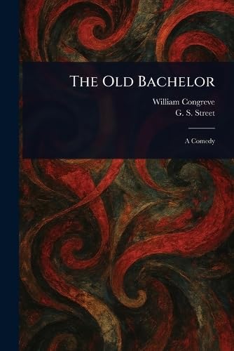 The Old Bachelor von Anson Street Press