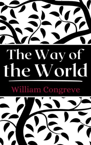 The Way of the World: A Classic Drama (Annotated)