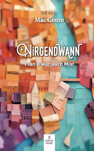 Nirgendwann: Plan B war auch Mist von kontrabande Verlag, Köln