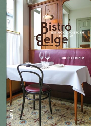 Bistro Belge: Nostalgic Places to Eat in Belgium von Uitgeverij Luster