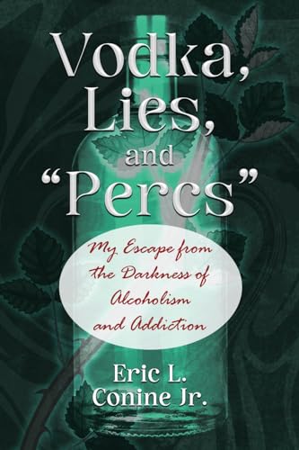 Vodka, Lies, and "Percs": My Escape from the Darkness of Alcoholism and Addiction von Outskirts Press