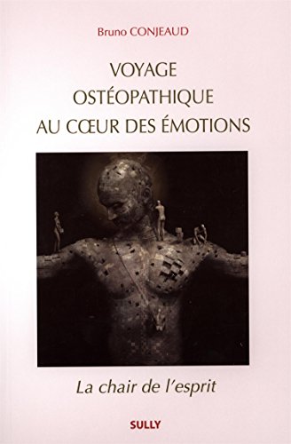 Voyage ostéopathique au coeur des émotions: La chair de l'esprit