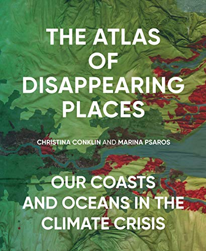 Atlas of Disappearing Places: Our Coasts and Oceans in the Climate Crisis von The New Press