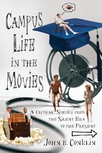 Campus Life in the Movies: A Critical Survey from the Silent Era to the Present von McFarland