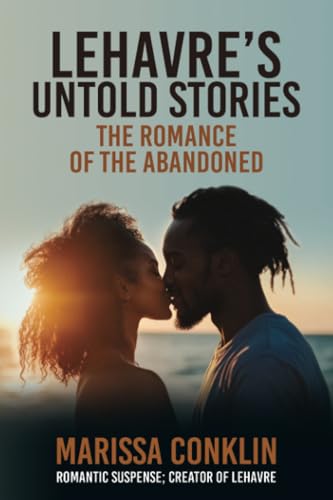 Lehavre’s Untold Stories: The Romance of the Abandoned Lehavre’s Untold Stories: The Romance of the Abandoned von Publication Consultants
