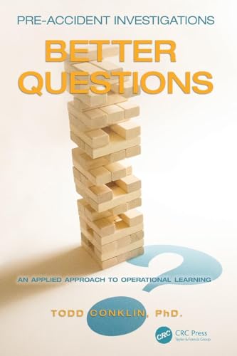 Pre-Accident Investigations: Better Questions - An Applied Approach to Operational Learning Pre-Accident Investigations: Better Questions - An Applied Approach to Operational Learning