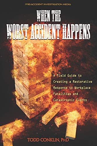 When The Worst Accident Happens: A field guide to creating a restorative response to workplace fatalities and catastrophic events. von Independently Published