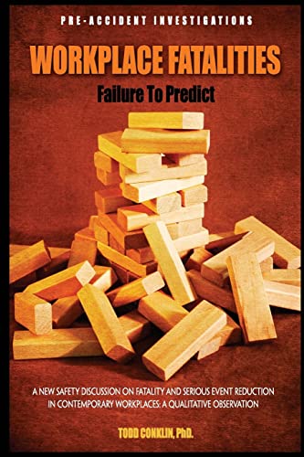 Workplace Fatalities: Failure to Predict: A New Safety Discussion on Fatality and Serious Event Reduction von CREATESPACE