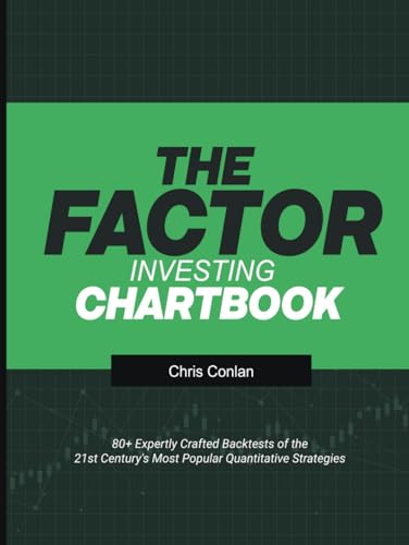 The Factor Investing Chartbook: Simulations of the Most Popular Trading Strategies of the 21st Century (Algorithmic Trading, Band 2) von Independently published