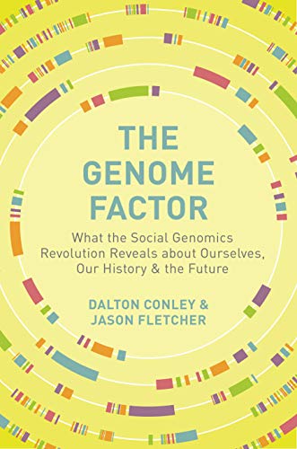 The Genome Factor - What the Social Genomics Revolution Reveals about Ourselves, Our History, and the Future