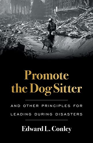 Promote the Dog Sitter: And Other Principles for Leading during Disasters von Lioncrest Publishing